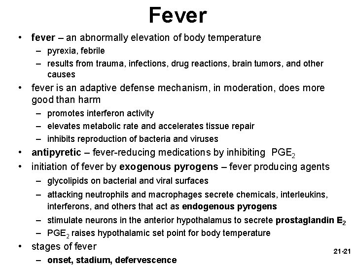 Fever • fever – an abnormally elevation of body temperature – pyrexia, febrile –