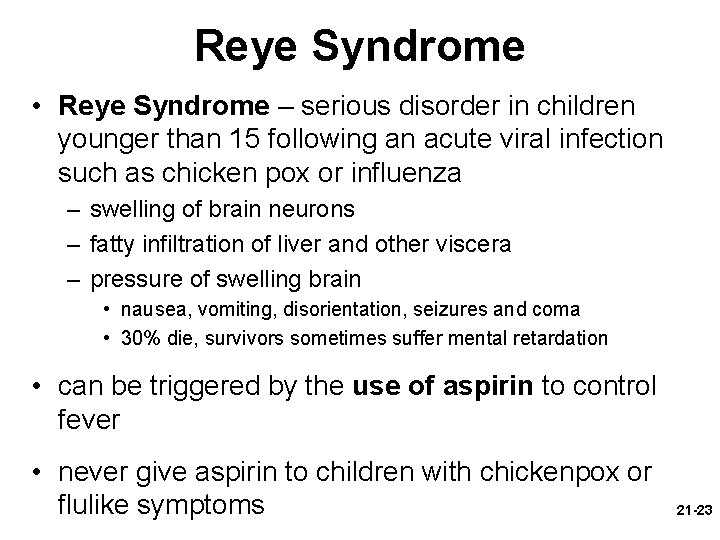 Reye Syndrome • Reye Syndrome – serious disorder in children younger than 15 following