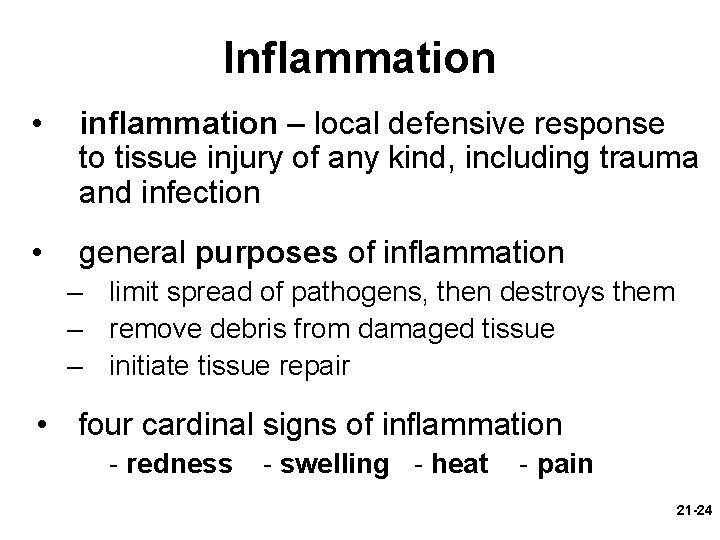 Inflammation • inflammation – local defensive response to tissue injury of any kind, including