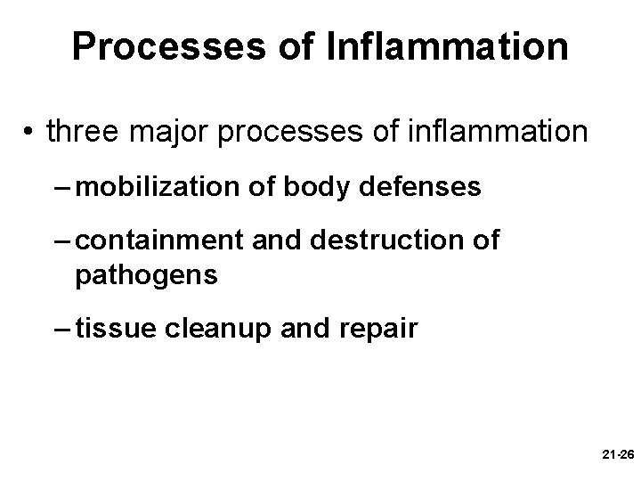 Processes of Inflammation • three major processes of inflammation – mobilization of body defenses