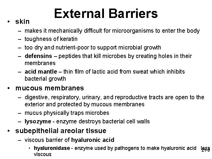  • skin External Barriers – – makes it mechanically difficult for microorganisms to
