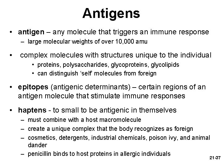 Antigens • antigen – any molecule that triggers an immune response – large molecular