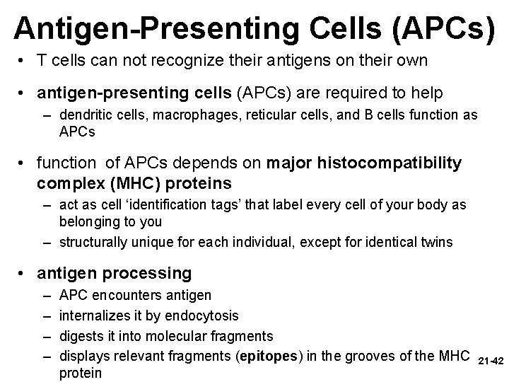 Antigen-Presenting Cells (APCs) • T cells can not recognize their antigens on their own