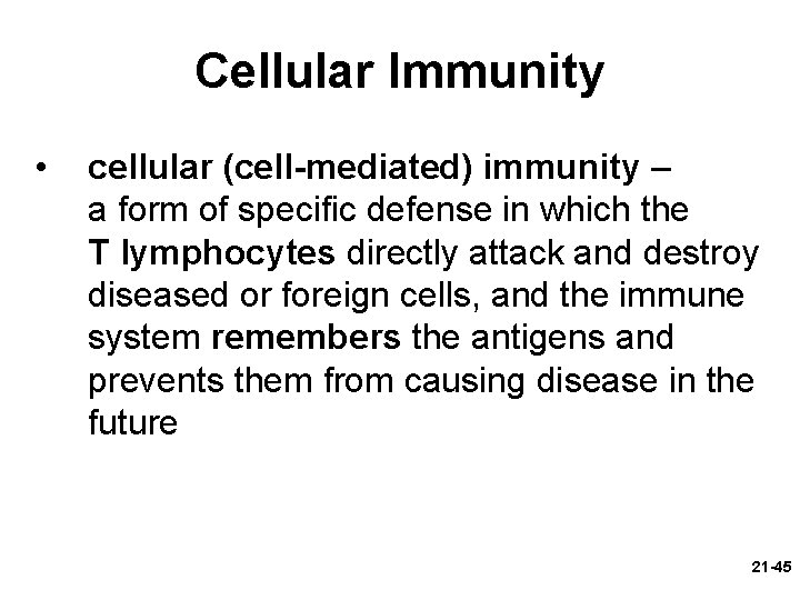 Cellular Immunity • cellular (cell-mediated) immunity – a form of specific defense in which