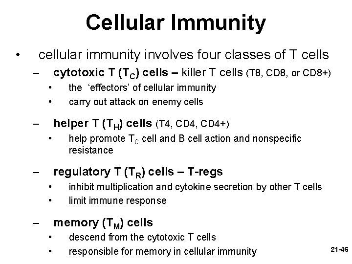 Cellular Immunity • cellular immunity involves four classes of T cells – cytotoxic T