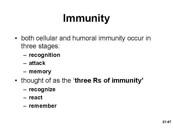 Immunity • both cellular and humoral immunity occur in three stages: – recognition –