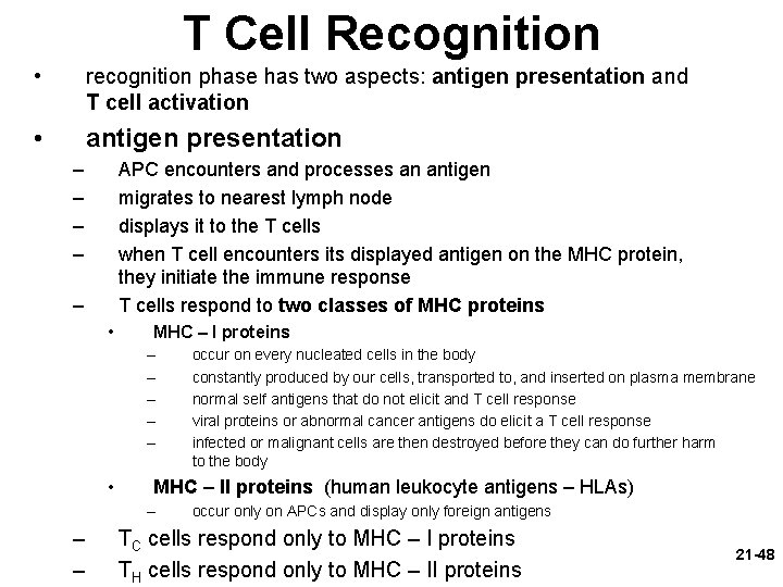 T Cell Recognition • recognition phase has two aspects: antigen presentation and T cell