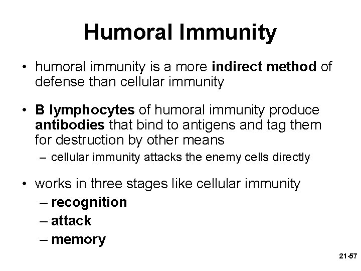 Humoral Immunity • humoral immunity is a more indirect method of defense than cellular