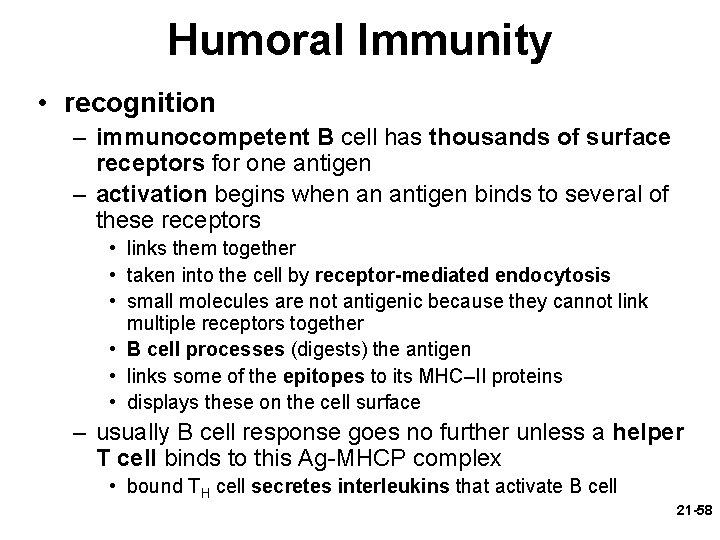 Humoral Immunity • recognition – immunocompetent B cell has thousands of surface receptors for