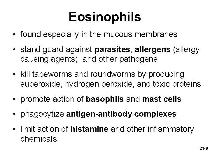 Eosinophils • found especially in the mucous membranes • stand guard against parasites, allergens