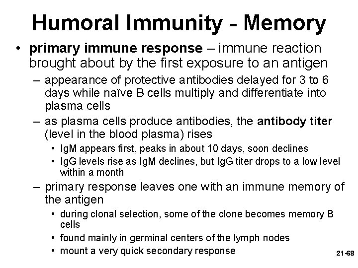 Humoral Immunity - Memory • primary immune response – immune reaction brought about by