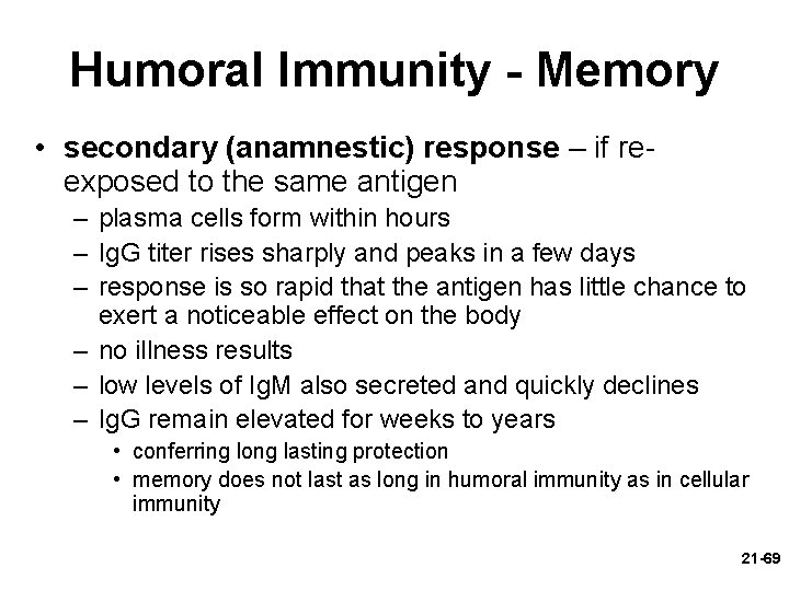 Humoral Immunity - Memory • secondary (anamnestic) response – if reexposed to the same