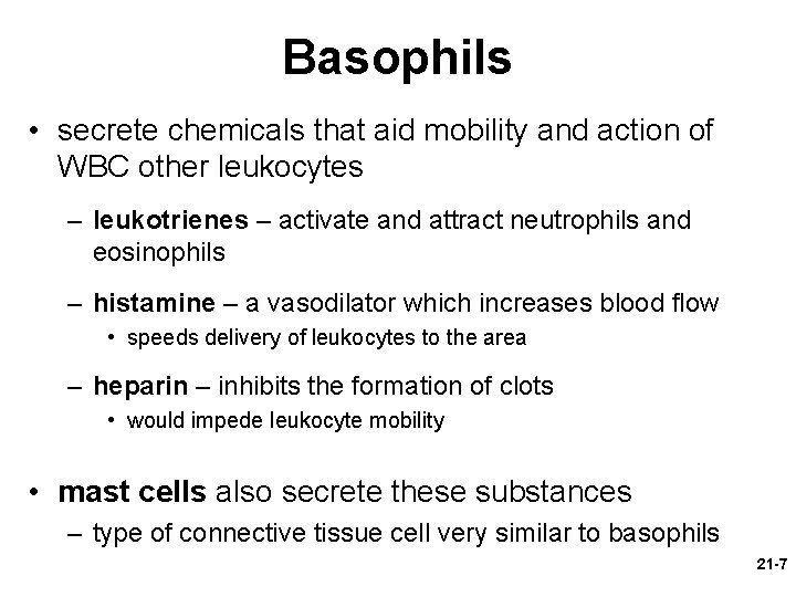 Basophils • secrete chemicals that aid mobility and action of WBC other leukocytes –