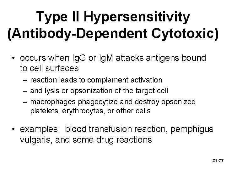 Type II Hypersensitivity (Antibody-Dependent Cytotoxic) • occurs when Ig. G or Ig. M attacks