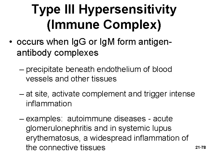 Type III Hypersensitivity (Immune Complex) • occurs when Ig. G or Ig. M form