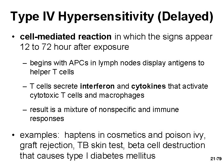 Type IV Hypersensitivity (Delayed) • cell-mediated reaction in which the signs appear 12 to