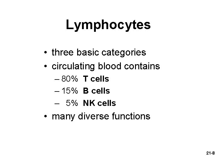 Lymphocytes • three basic categories • circulating blood contains – 80% T cells –