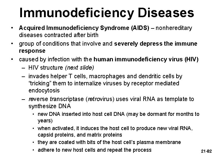 Immunodeficiency Diseases • Acquired Immunodeficiency Syndrome (AIDS) – nonhereditary diseases contracted after birth •