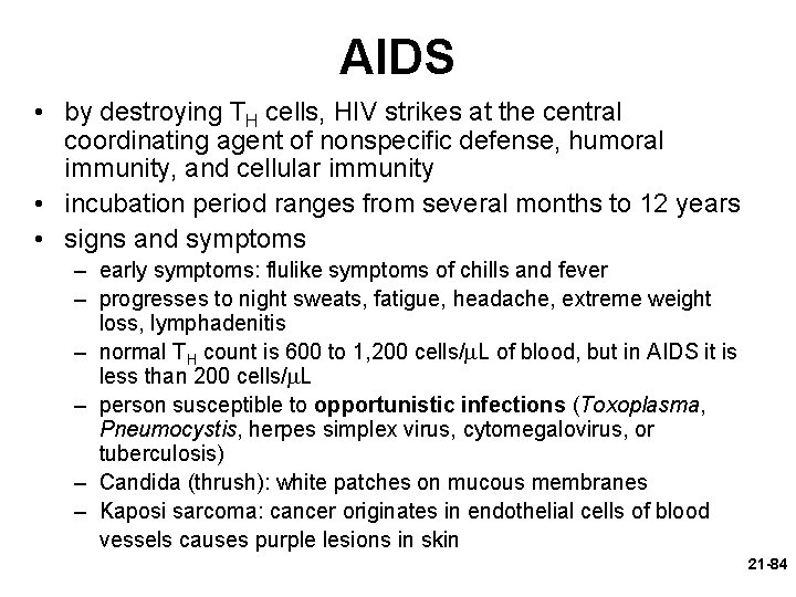 AIDS • by destroying TH cells, HIV strikes at the central coordinating agent of