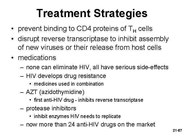 Treatment Strategies • prevent binding to CD 4 proteins of TH cells • disrupt