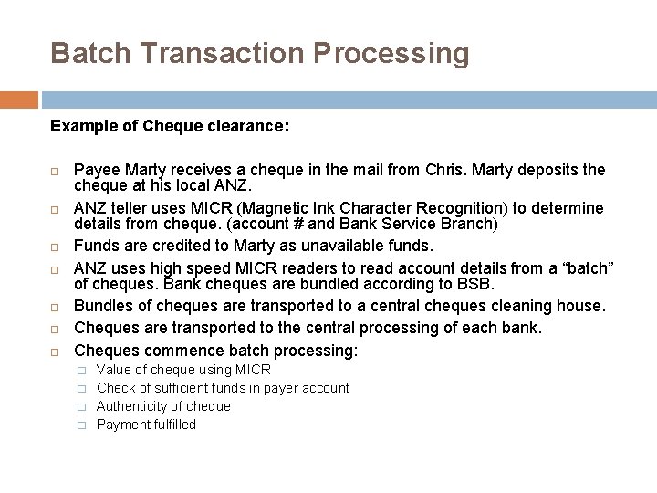 Batch Transaction Processing Example of Cheque clearance: Payee Marty receives a cheque in the
