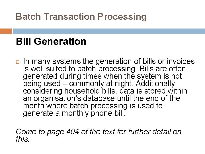 Batch Transaction Processing Bill Generation In many systems the generation of bills or invoices