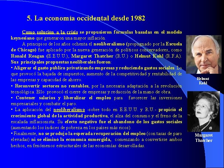 5. La economía occidental desde 1982 Como solución a la crisis se propusieron fórmulas