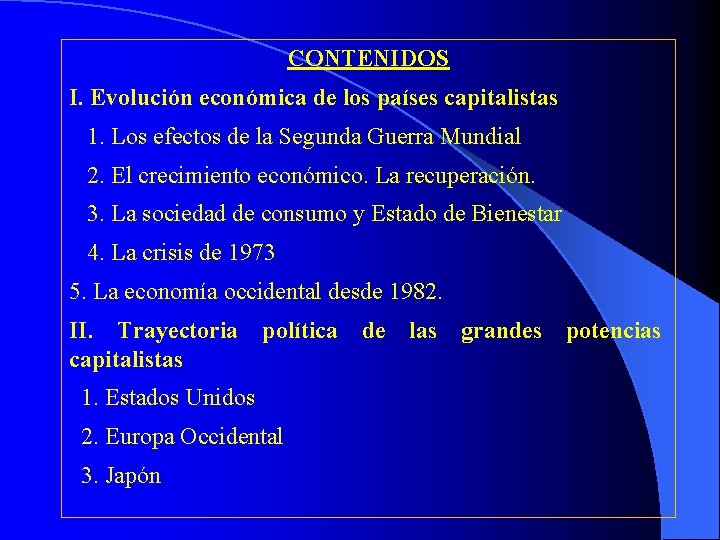 CONTENIDOS I. Evolución económica de los países capitalistas 1. Los efectos de la Segunda