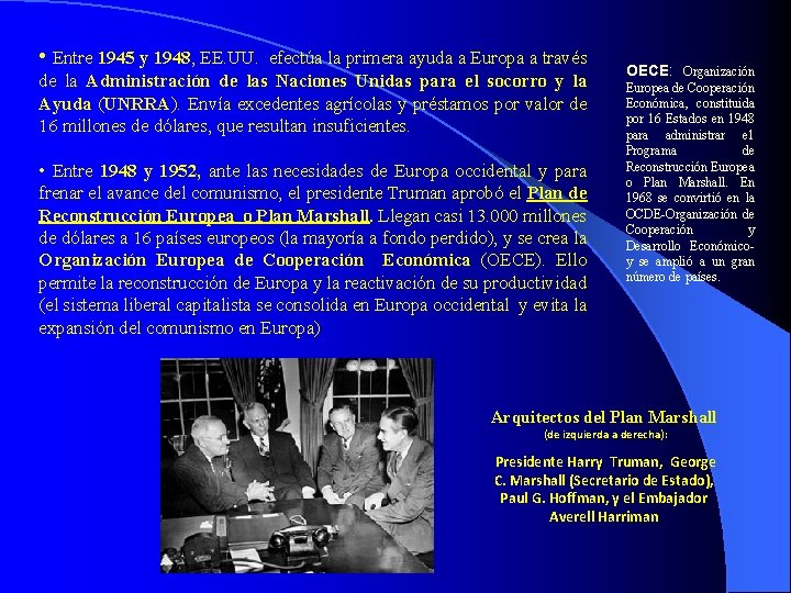  • Entre 1945 y 1948, EE. UU. efectúa la primera ayuda a Europa