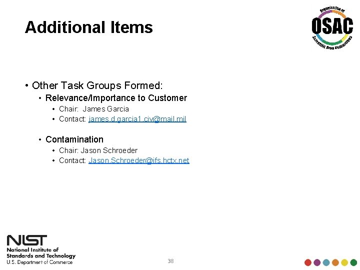 Additional Items • Other Task Groups Formed: • Relevance/Importance to Customer • Chair: James