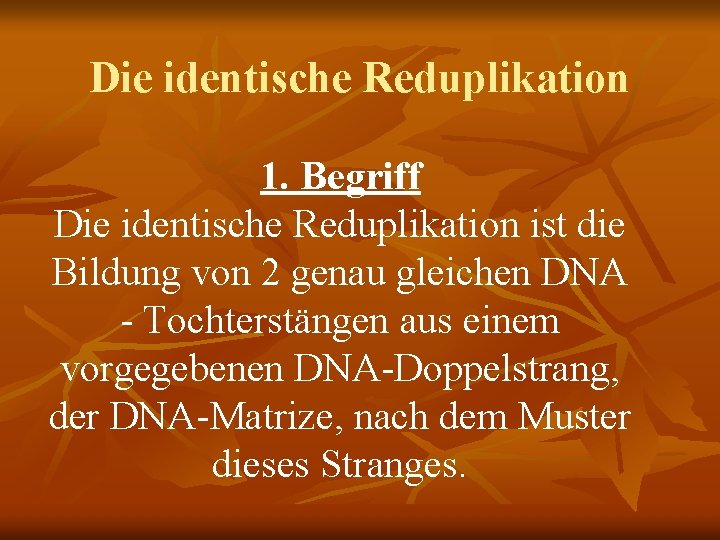 Die identische Reduplikation 1. Begriff Die identische Reduplikation ist die Bildung von 2 genau