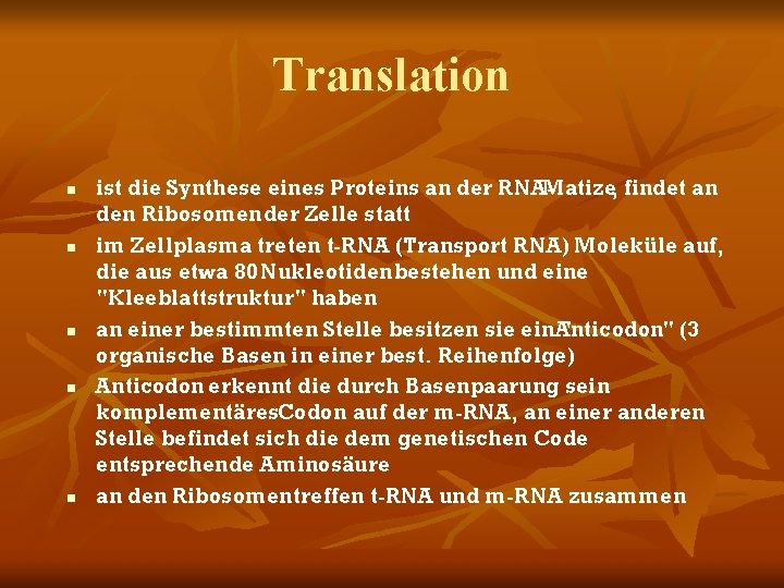 Translation n n ist die Synthese eines Proteins an der RNAMatize, findet an den