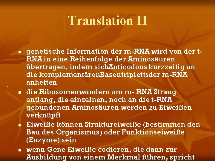 Translation II n • n n n genetische Information der m-RNA wird von der