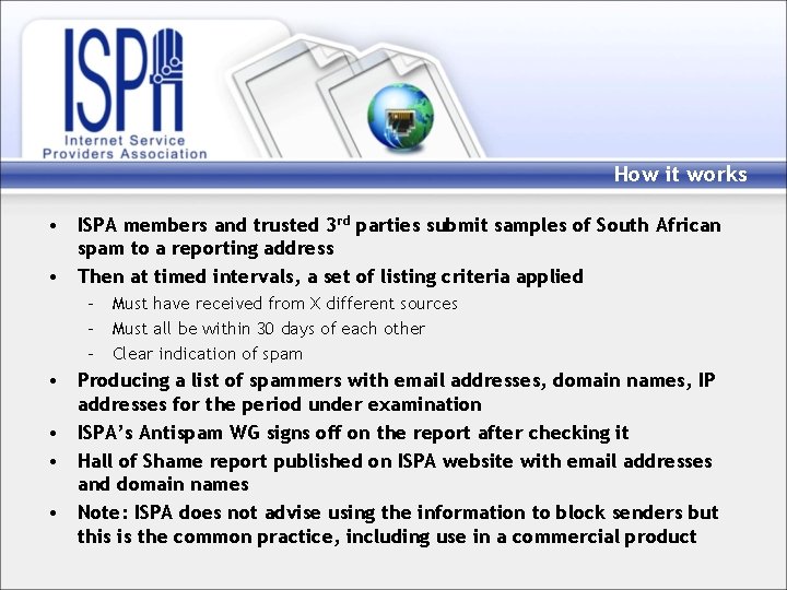 How it works • ISPA members and trusted 3 rd parties submit samples of