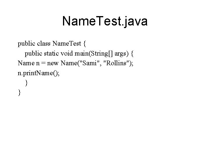 Name. Test. java public class Name. Test { public static void main(String[] args) {