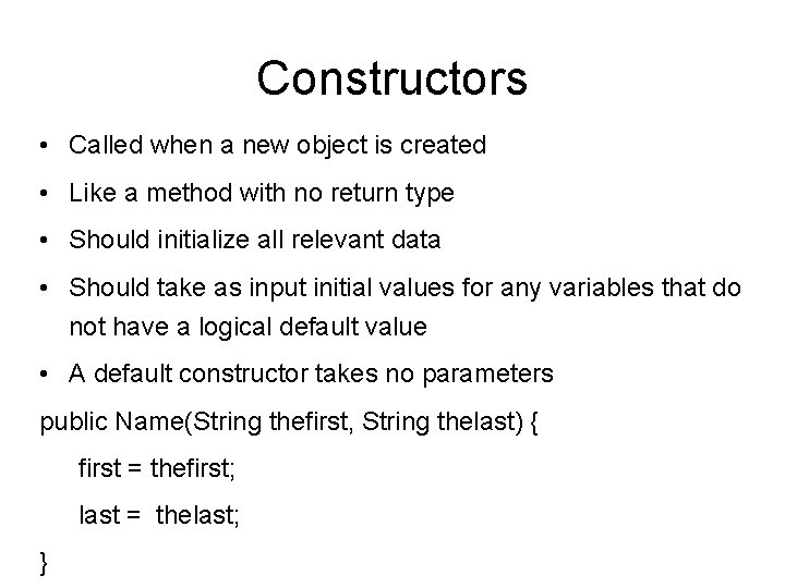 Constructors • Called when a new object is created • Like a method with