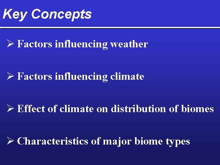 Key Concepts Ø Factors influencing weather Ø Factors influencing climate Ø Effect of climate