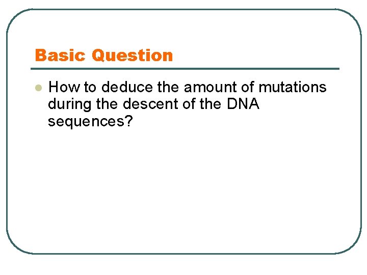 Basic Question l How to deduce the amount of mutations during the descent of
