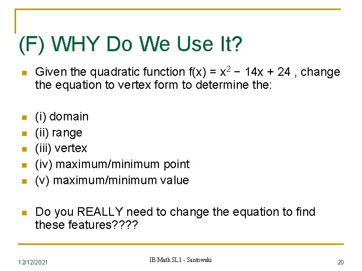 (F) WHY Do We Use It? n Given the quadratic function f(x) = x