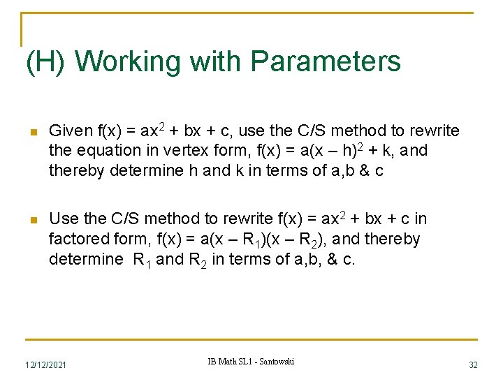 (H) Working with Parameters n Given f(x) = ax 2 + bx + c, (H) Working with Parameters n Given f(x) = ax 2 + bx + c,