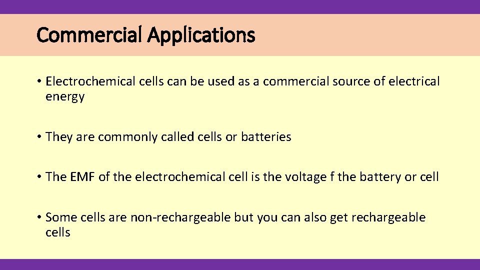 Commercial Applications • Electrochemical cells can be used as a commercial source of electrical