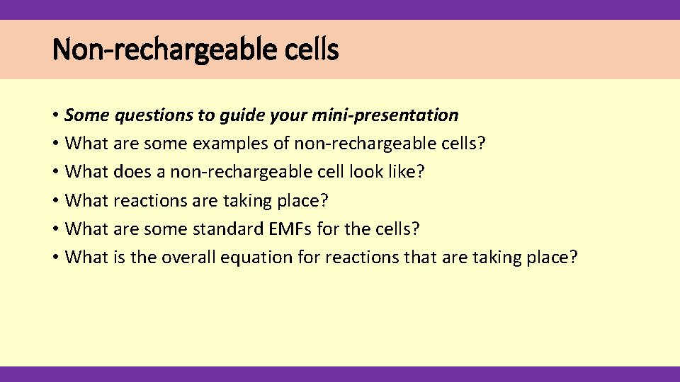 Non-rechargeable cells • Some questions to guide your mini-presentation • What are some examples