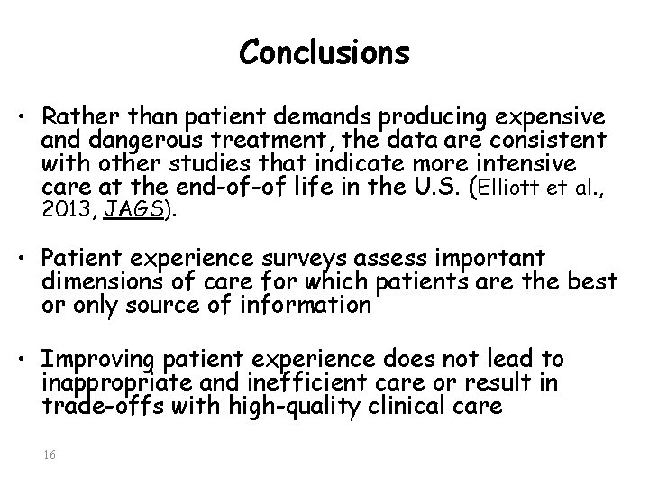 Conclusions • Rather than patient demands producing expensive and dangerous treatment, the data are