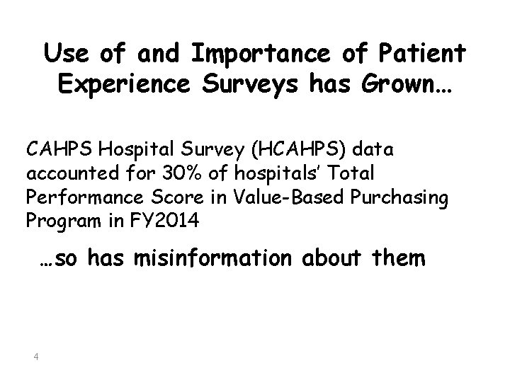 Use of and Importance of Patient Experience Surveys has Grown… CAHPS Hospital Survey (HCAHPS)