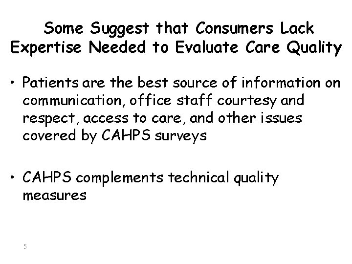 Some Suggest that Consumers Lack Expertise Needed to Evaluate Care Quality • Patients are