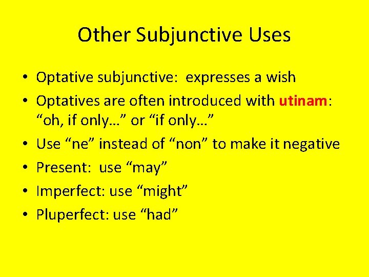 Other Subjunctive Uses • Optative subjunctive: expresses a wish • Optatives are often introduced