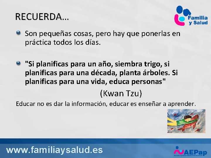 RECUERDA… Son pequeñas cosas, pero hay que ponerlas en práctica todos los días. "Si