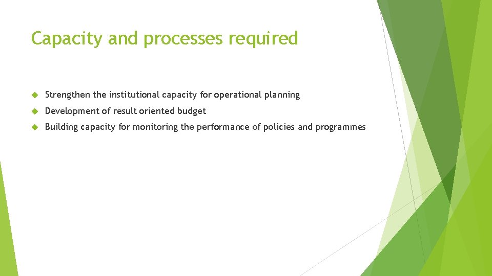 Capacity and processes required Strengthen the institutional capacity for operational planning Development of result