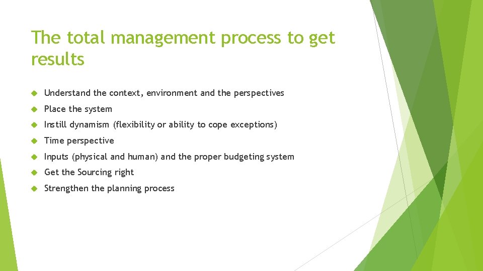 The total management process to get results Understand the context, environment and the perspectives