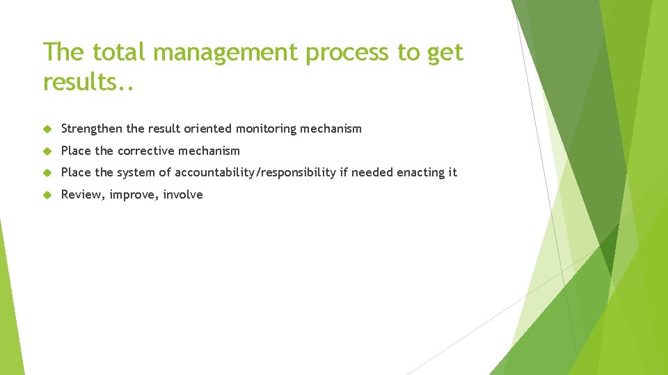 The total management process to get results. . Strengthen the result oriented monitoring mechanism